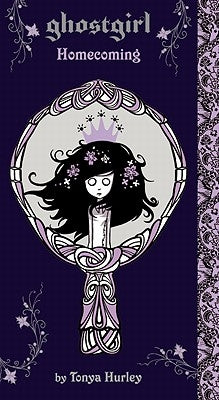 Ghostgirl: Homecoming by Hurley, Tonya