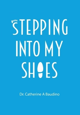 Stepping Into My Shoes by Baudino, Catherine