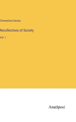Recollections of Society: Vol. I by Davies, Clementina