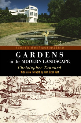 Gardens in the Modern Landscape: A Facsimile of the Revised 1948 Edition by Tunnard, Christopher