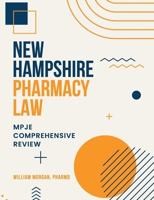 New Hampshire Pharmacy Law: Mpje Comprehensive Review by Morgan Pharmd, William
