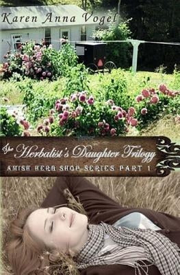 The Herbalist's Daughter Trilogy by Vogel, Karen Anna