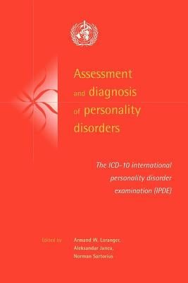 Assessment and Diagnosis of Personality Disorders: The ICD-10 International Personality Disorder Examination (Ipde) by Loranger, Armand W.