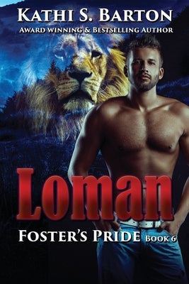 Loman: Foster's Pride - Lion Shapeshifter Romance by Barton, Kathi S.