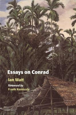 Essays on Conrad by Watt, Ian