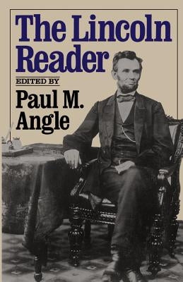 The Lincoln Reader by Angle, Paul M.