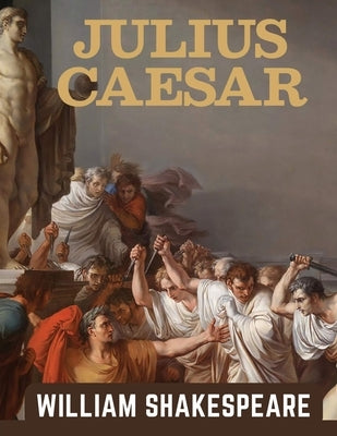 The New Hudson Shakespeare: Julius Cæsar by Shakespeare, William