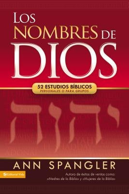 Los nombres de Dios: 52 estudios bíblicos personales o para grupos by Spangler, Ann