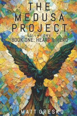 The Medusa Project Volume One: Book One: Heart & Hero by Gresko, Reiko
