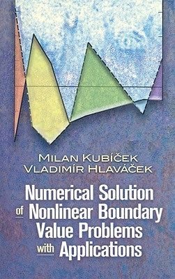 Numerical Solution of Nonlinear Boundary Value Problems with Applications by Kubicek, Milan