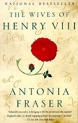 The Wives of Henry VIII by Fraser, Antonia