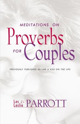 Meditations on Proverbs for Couples by Parrott, Les And Leslie
