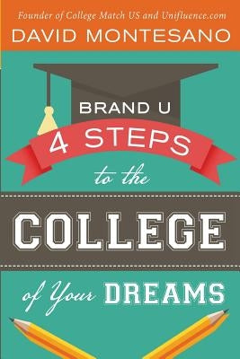 Brand U: 4 Steps to the College of Your Dreams by Mandell, Charlie