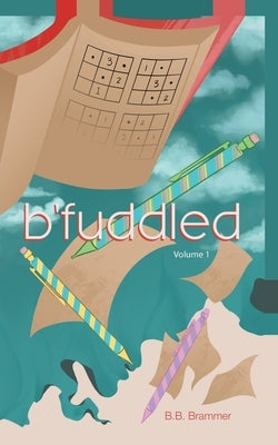 B'fuddled: Volume 1 by Brammer, B. B.