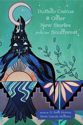 Buffalo Cactus & Other New Stories from the Southwest by Horton, D. Seth