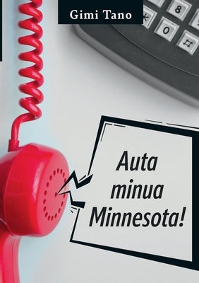 Auta Minua Minnesota! by Tano, Gimi