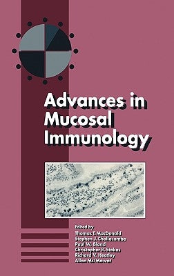 Advances in Mucosal Immunology: Proceedings of the Fifth International Congress of Mucosal Immunology by MacDonald, T. T.