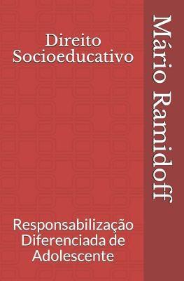 Direito Socioeducativo: Responsabilização Diferenciada de Adolescente by Ramidoff, Henrique Munhoz Burgel