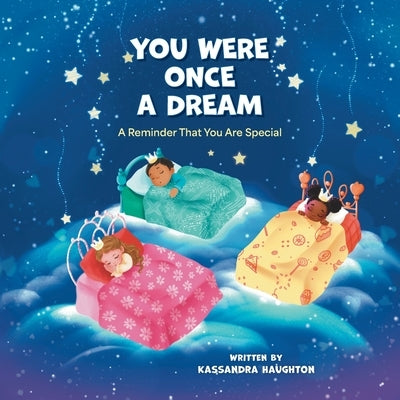 You Were Once A Dream: A Reminder You Were Created Special by Haughton, Kassandra