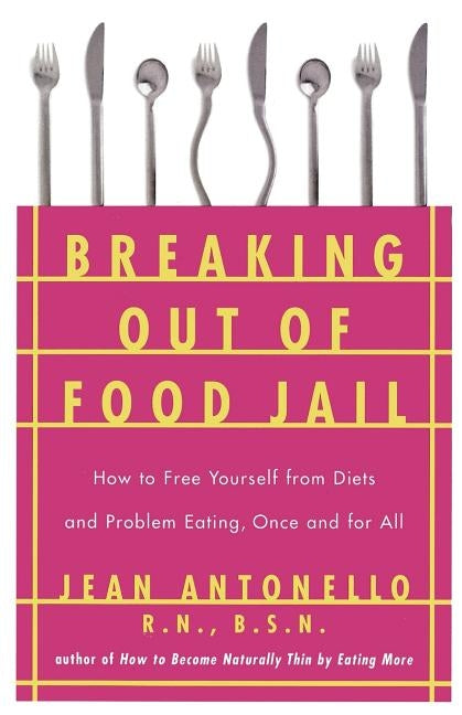 Breaking Out of Food Jail by Antonello, Jean