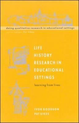 Life History Research in Educational Settings by Goodson, Ivor