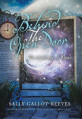 Behind the Open Door: The Alchemy of Time by Gallot-Reeves, Sally