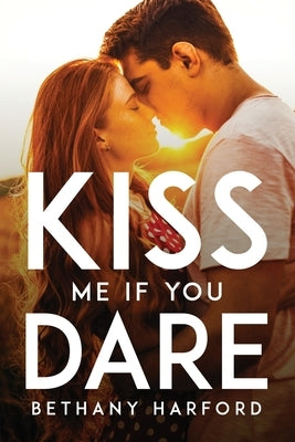 Kiss Me If You Dare by Bethany Harford