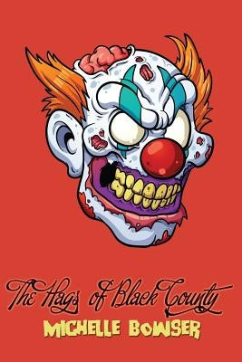 The Hags of Black County by Bowser, Michelle