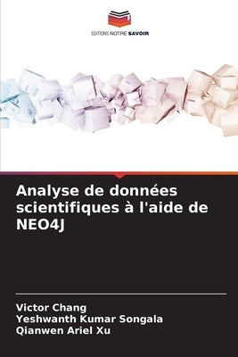 Analyse de données scientifiques à l'aide de NEO4J by Chang, Victor