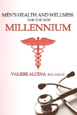 Men's Health and Wellness for the New Millennium by Alcena, Valiere