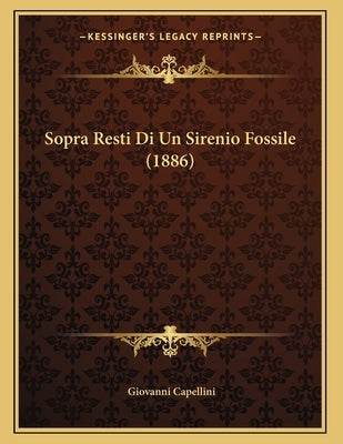 Sopra Resti Di Un Sirenio Fossile (1886) by Capellini, Giovanni