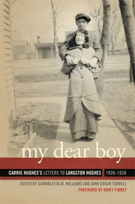 My Dear Boy: Carrie Hughes's Letters to Langston Hughes, 1926-1938 by Williams, Carmaletta M.