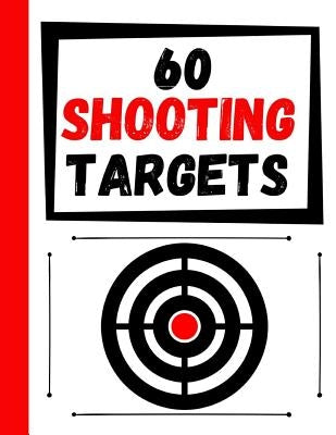 60 Shooting Targets: Large Paper Perfect for Rifles / Firearms / BB / AirSoft / Pistols / Archery & Pellet Guns by Targets, Practice