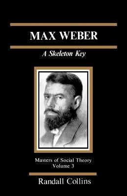 Max Weber: A Skeleton Key by Collins, Randall