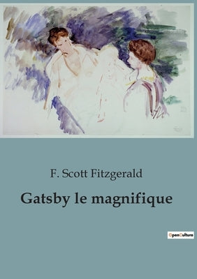 Gatsby le magnifique by Fitzgerald, F. Scott