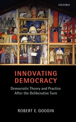 Innovating Democracy by Goodin, Robert E.