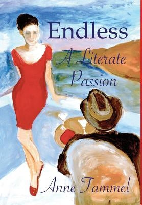 Endless: A Literate Passion by Tammel, Anne