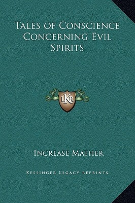 Tales of Conscience Concerning Evil Spirits by Mather, Increase