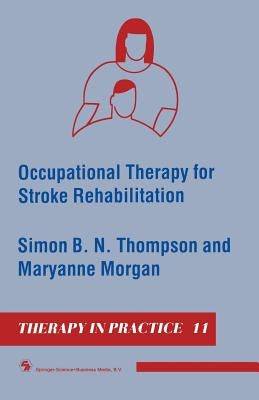 Occupational Therapy for Stroke Rehabilitation by Thompson, Simon B. N.