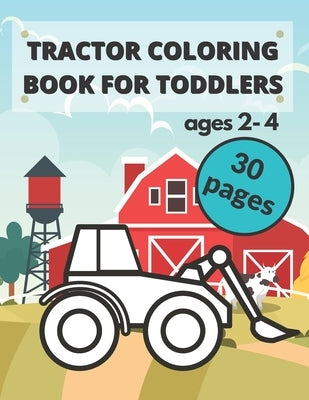 Tractor Coloring Book for Toddlers: - Unique And Simple Images For Kids Ages 2-4 - For Preschoolers And Beginners - Constructions Vehicles Coloring Bo by Butterfly, Emil