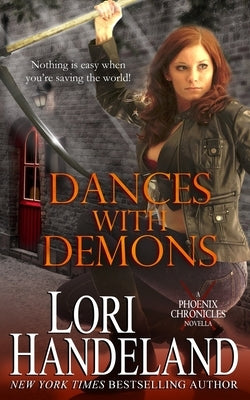 Dances With Demons: A Phoenix Chronicles Novella by Handeland, Lori