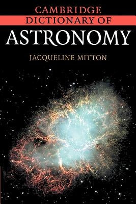 Cambridge Dictionary of Astronomy by Mitton, Jacqueline