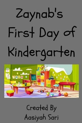 Zaynab's First Day of Kindergarten by Sari, Aasiyah