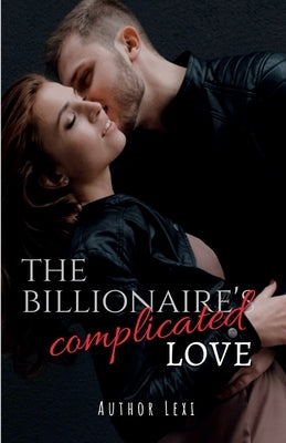 The Billionaire's Complicated Love by Lexi, Author