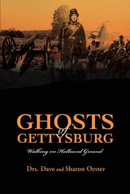 Ghosts of Gettysburg: Walking on Hallowed Ground by Oester, Dave