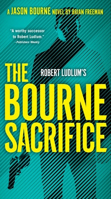 Robert Ludlum's the Bourne Sacrifice by Freeman, Brian