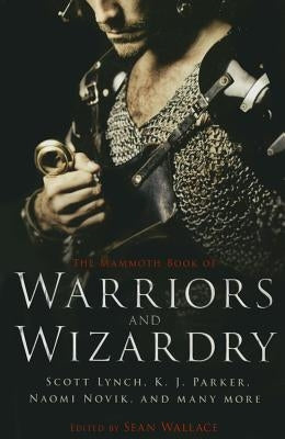 The Mammoth Book of Warriors and Wizardry by Wallace, Sean