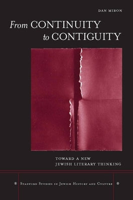 From Continuity to Contiguity: Toward a New Jewish Literary Thinking by Miron, Dan