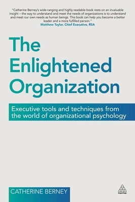 The Enlightened Organization: Executive Tools and Techniques from the World of Organizational Psychology by Berney, Catherine