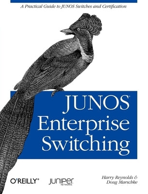 Junos Enterprise Switching: A Practical Guide to Junos Switches and Certification by Reynolds, Harry